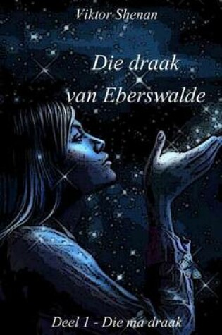 Cover of Die Draak Van Eberswalde Deel 1 - Die Ma Draak