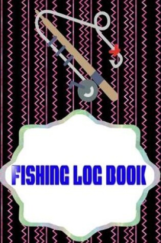 Cover of Fishing Log Book Fishing