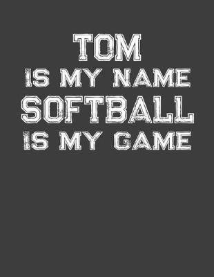 Book cover for Tom Is My Name Softball Is My Game