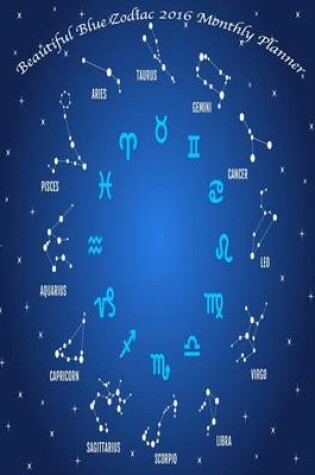 Cover of Beautiful Blue Zodiac 2016 Monthly Planner