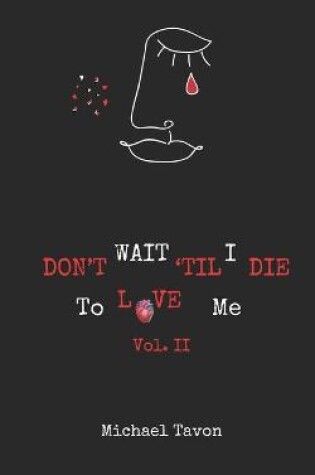 Cover of Don't Wait TIl I Die To Love Me Vol. II