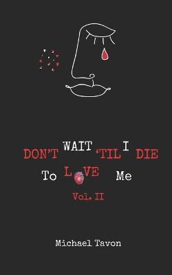 Book cover for Don't Wait TIl I Die To Love Me Vol. II