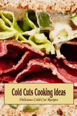 Cover of Cold Cuts Cooking Ideas