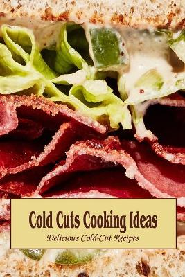 Book cover for Cold Cuts Cooking Ideas