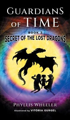 Book cover for Secret of the Lost Dragons, Guardians of Time Book 2