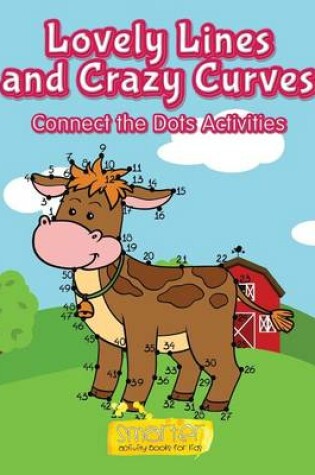 Cover of Lovely Lines and Crazy Curves Connect the Dots Activities