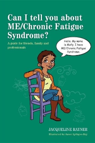 Cover of Can I tell you about ME/Chronic Fatigue Syndrome?