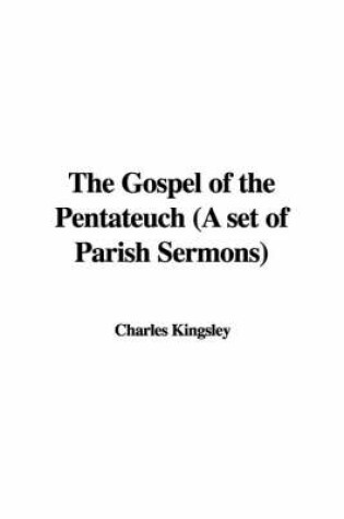 Cover of The Gospel of the Pentateuch (a Set of Parish Sermons)