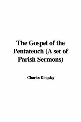 Book cover for The Gospel of the Pentateuch (a Set of Parish Sermons)