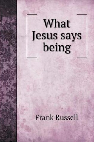 Cover of What Jesus says being