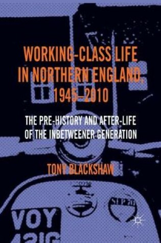 Cover of Working-Class Life in Northern England, 1945-2010