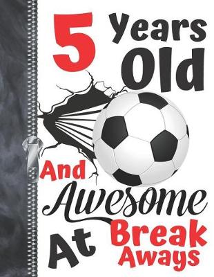 Book cover for 5 Years Old And Awesome At Break Aways