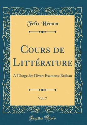 Book cover for Cours de Littérature, Vol. 7: A l'Usage des Divers Examens; Boileau (Classic Reprint)