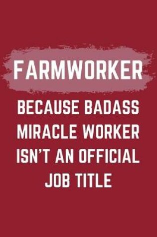 Cover of Farmworker Because Badass Miracle Worker Isn't An Official Job Title