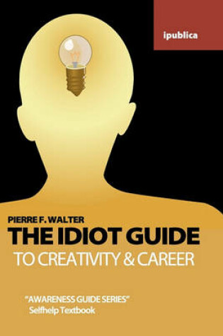 Cover of The Idiot Guide to Creativity and Career