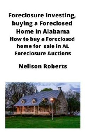 Cover of Foreclosure Investing, buying a Foreclosed Home in Alabama