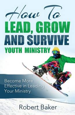 Book cover for How to Lead, Grow and Survive Youth Ministry