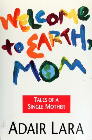 Cover of Welcome to Earth, Mom