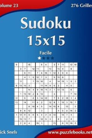 Cover of Sudoku 15x15 - Facile - Volume 23 - 276 Grilles