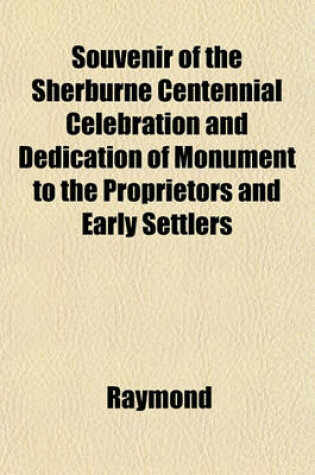 Cover of Souvenir of the Sherburne Centennial Celebration and Dedication of Monument to the Proprietors and Early Settlers