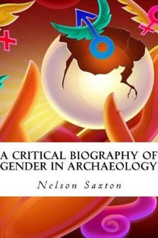 Cover of A Critical Biography of Gender in Archaeology