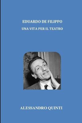 Book cover for Eduardo De Filippo - Una vita per il Teatro