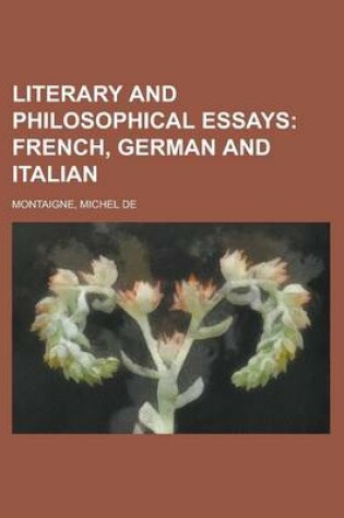 Cover of Literary and Philosophical Essays; French, German and Italian