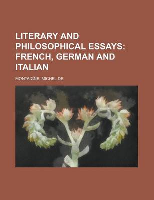 Book cover for Literary and Philosophical Essays; French, German and Italian