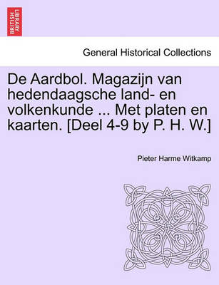 Book cover for de Aardbol. Magazijn Van Hedendaagsche Land- En Volkenkunde ... Met Platen En Kaarten. [Deel 4-9 by P. H. W.]