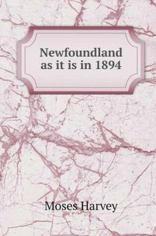 Cover of Newfoundland as it is in 1894