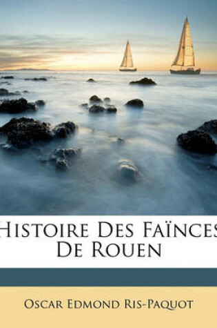 Cover of Histoire Des Fainces de Rouen