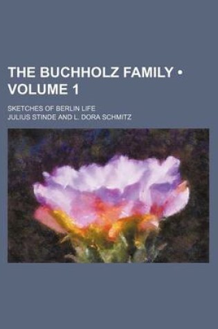 Cover of The Buchholz Family (Volume 1); Sketches of Berlin Life