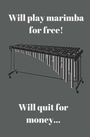 Cover of Will play marimba for free! Will quit for money...