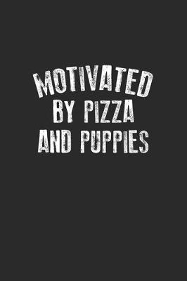 Book cover for Motivated By Pizza And Puppies