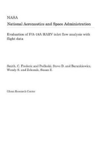 Cover of Evaluation of F/A-18a Harv Inlet Flow Analysis with Flight Data