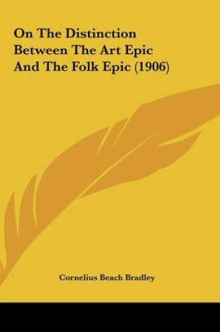 Cover of On The Distinction Between The Art Epic And The Folk Epic (1906)