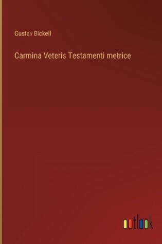 Cover of Carmina Veteris Testamenti metrice