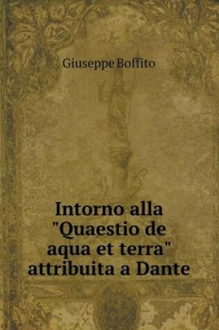 Cover of Intorno alla Quaestio de aqua et terra attribuita a Dante