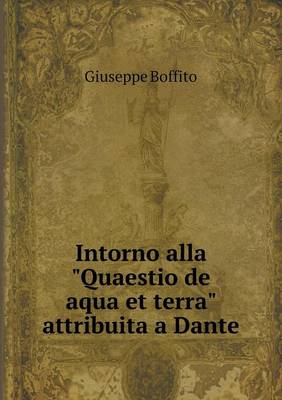 Book cover for Intorno alla Quaestio de aqua et terra attribuita a Dante