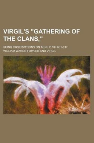 Cover of Virgil's Gathering of the Clans; Being Observations on Aeneid VII. 601-817