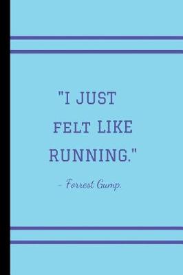 Book cover for I just felt like running - Forrest Gump