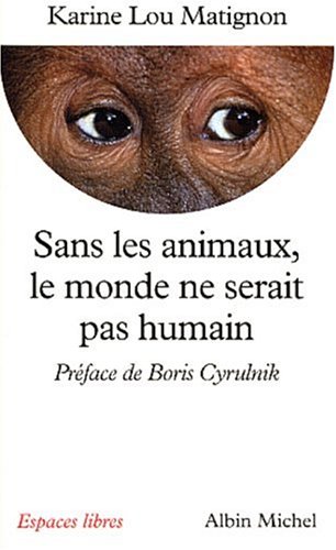 Book cover for Sans Les Animaux, Le Monde Ne Serait Pas Humain