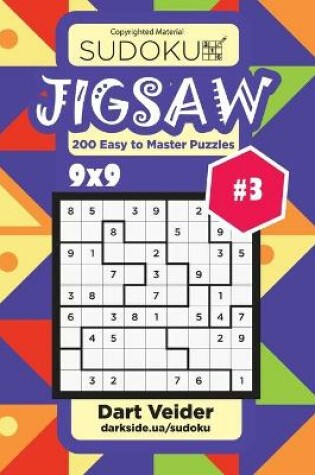 Cover of Sudoku Jigsaw - 200 Easy to Master Puzzles 9x9 (Volume 3)