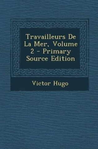 Cover of Travailleurs de La Mer, Volume 2