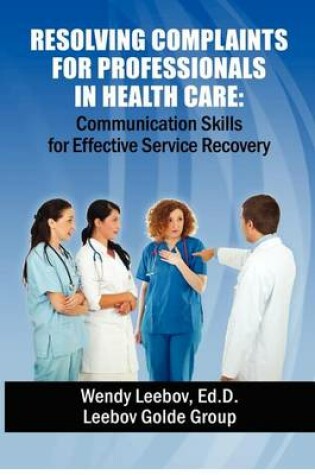 Cover of Resolving Complaints for Professionals in Health Care