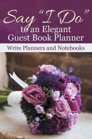 Cover of Say I Do to an Elegant Guest Book Planner