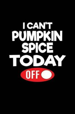 Cover of I Can't Pumpkin Spice Today