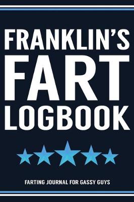 Book cover for Franklin's Fart Logbook Farting Journal For Gassy Guys