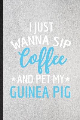 Book cover for I Just Wanna Sip Coffee and Pet My Guinea Pig