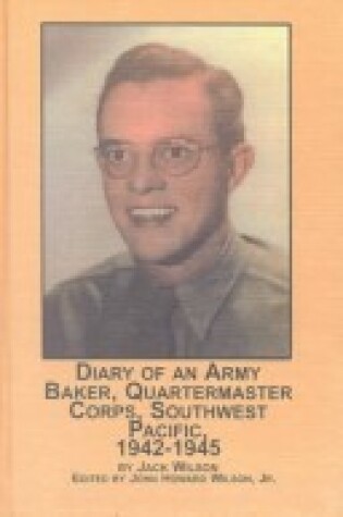 Cover of Diary of an Army Baker, Quartermaster Corps, Southwest Pacific, 1942-45